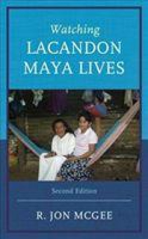 Book Watching Lacandon Maya Lives R. Jon McGee