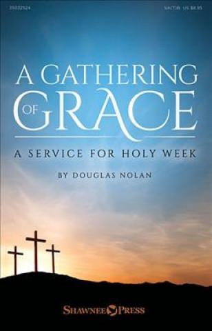 Książka A Gathering of Grace: A Service for Holy Week Douglas Nolan