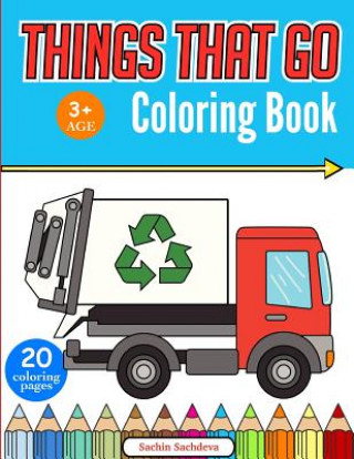 Buch Things That Go Coloring Book: Cars, Monster Truck, Bus, Trucks, Planes, Trains and More! Sachin Sachdeva