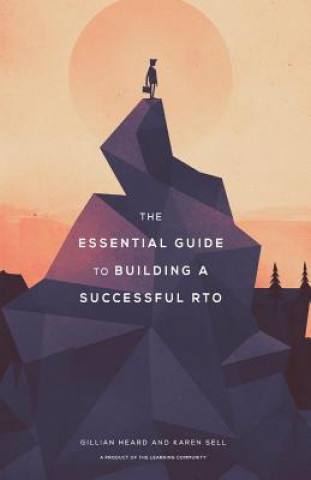 Książka Essential Guide to Building a Successful RTO Gillian Heard