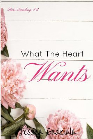 Livro What The Heart Wants Jessica Gadziala