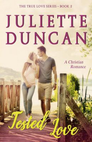 Kniha Tested Love: A Christian Romance Juliette Duncan