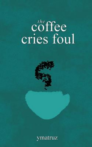 Carte The Coffee Cries Foul Ymatruz