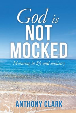 Carte God Is Not Mocked Anthony Clark