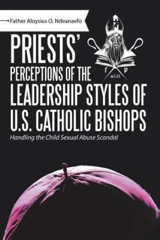 Buch Priests' Perceptions of the Leadership Styles of U.S. Catholic Bishops Father Aloysius O Ndeanaefo