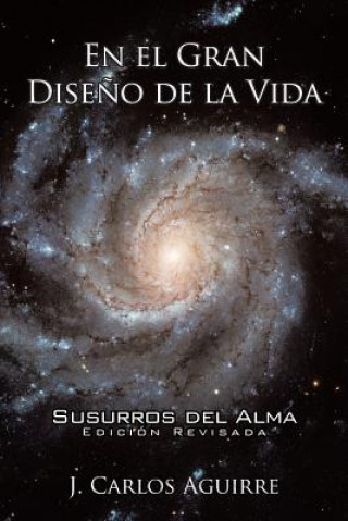 Buch El Gran Diseno De La Vida Susurros Del Alma J. CARLOS AGUIRRE