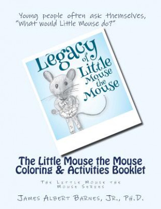 Kniha The Little Mouse the Mouse Coloring & Activities Booklet Jr Ph D James Albert Barnes