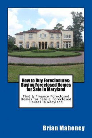 Könyv How to Buy Foreclosures Brian Mahoney