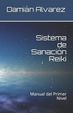 Carte Sistema de Sanación Reiki: Manual del Primer Nivel Dami Alvarez