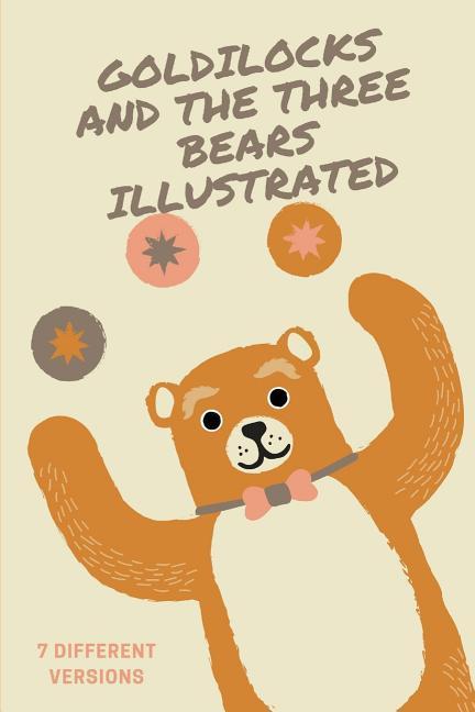 Книга Goldilocks and the Three Bears (Illustrated): Seven Different Versions John Batten