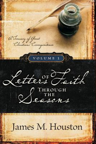 Könyv Letters of Faith Through the Seasons, Volume 1 James M. Houston