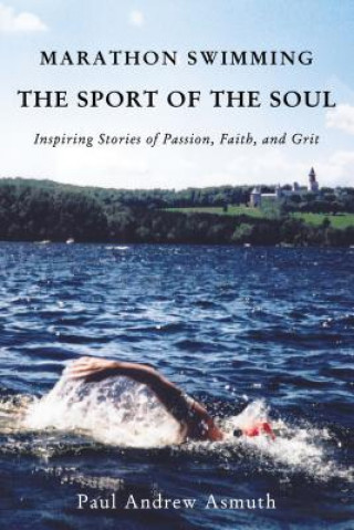 Книга Marathon Swimming The Sport of the Soul Paul Andrew Asmuth
