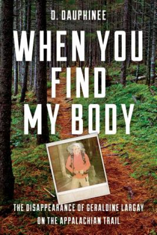 Книга When You Find My Body Dee Dauphinee