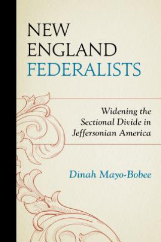 Book New England Federalists Dinah Mayo-Bobee