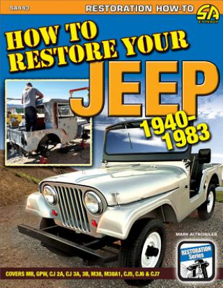 Kniha How to Restore Your Jeep 1941-1986 Mark Altschuler
