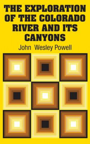 Kniha Exploration of the Colorado River and Its Canyons John  Wesley Powell