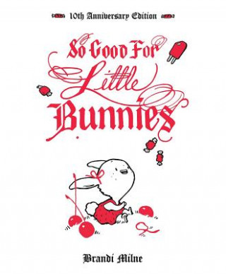 Kniha So Good For Little Bunnies: 10th Anniversary Edition Brandi Milne