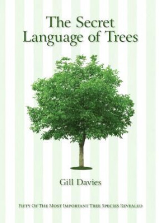 Kniha The Secret Language of Trees: Fifty of the Most Important Tree Species Revealed Gil Davies