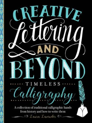 Book Creative Lettering and Beyond: Timeless Calligraphy Laura Lavender