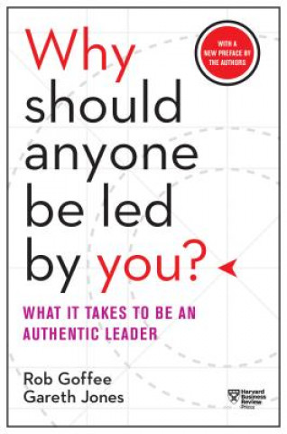 Könyv Why Should Anyone Be Led by You? With a New Preface by the Authors Rob Goffee