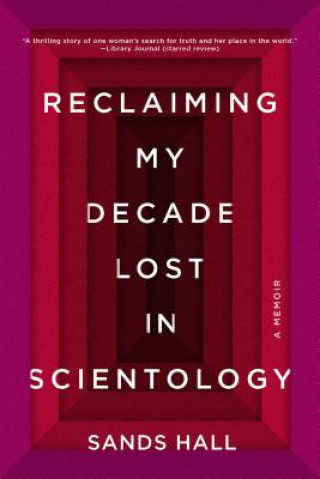 Книга Reclaiming My Decade Lost in Scientology: A Memoir Sands Hall