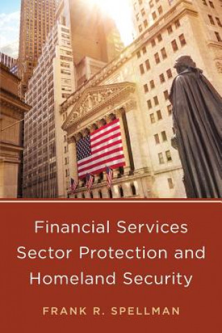 Kniha Financial Services Sector Protection and Homeland Security Frank R. Spellman