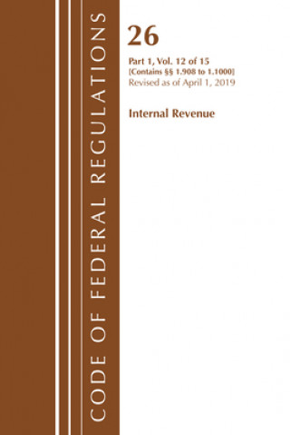 Knjiga Code of Federal Regulations, Title 26 Internal Revenue 1.908-1.1000, Revised as of April 1, 2019 Office Of The Federal Register (U.S.)