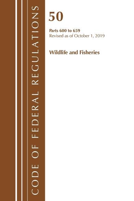 Carte Code of Federal Regulations, Title 50 Wildlife and Fisheries 600-659, Revised as of October 1, 2019 