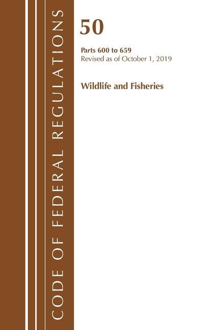 Könyv Code of Federal Regulations, Title 50 Wildlife and Fisheries 600-659, Revised as of October 1, 2019 