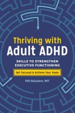 Könyv Thriving with Adult ADHD: Skills to Strengthen Executive Functioning Phil Boissiere