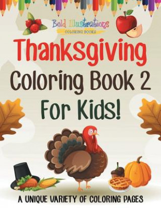 Knjiga Thanksgiving Coloring Book 2 for Kids! a Unique Variety of Coloring Pages BOLD ILLUSTRATIONS