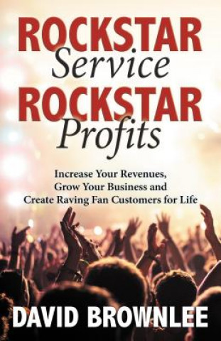 Kniha Rockstar Service. Rockstar Profits. David Brownlee