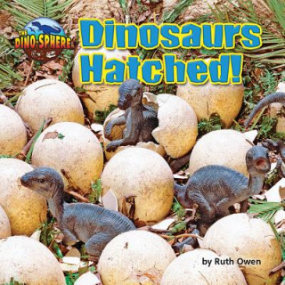 Knjiga Dinosaurs Hatched! Ruth Owen