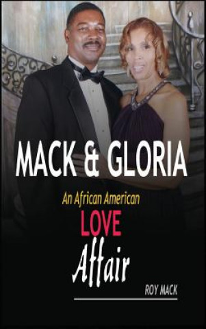 Carte Mack & Gloria: An African American Love Affair Roy Mack