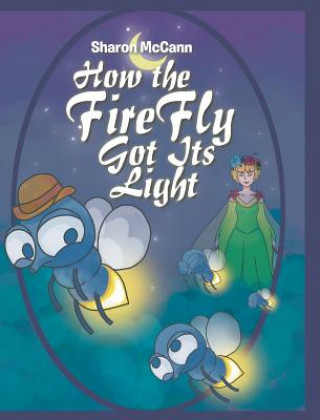 Kniha How the Fire Fly Got Its Light Sharon McCann