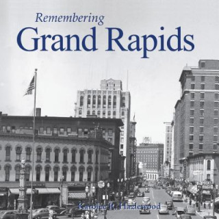Knjiga Remembering Grand Rapids Karolee R Hazlewood