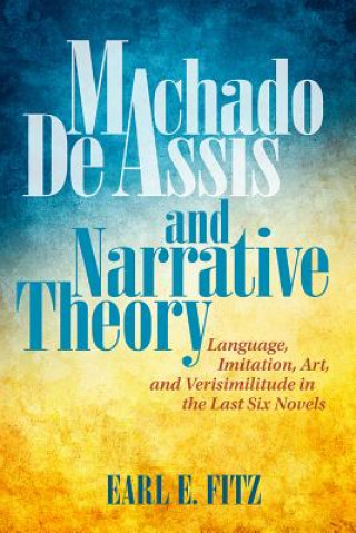 Knjiga Machado de Assis and Narrative Theory Earl E. Fitz