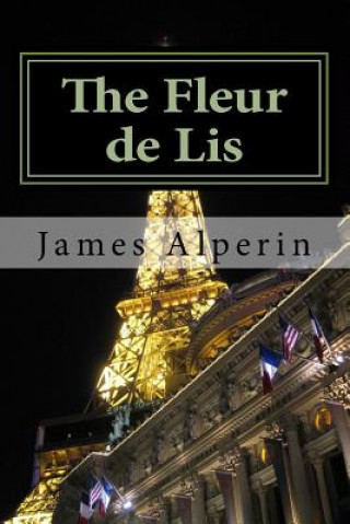 Carte The Fleur de Lis: A Jack Pierce and Gabriela Torres Novel James Alperin