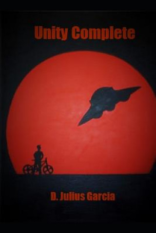 Livro Unity Complete: The Complete Unity Trilogy D Julius Garcia