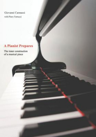 Kniha A Pianist Prepares: The Inner Construction of a Musical Piece Piero Ferrucci