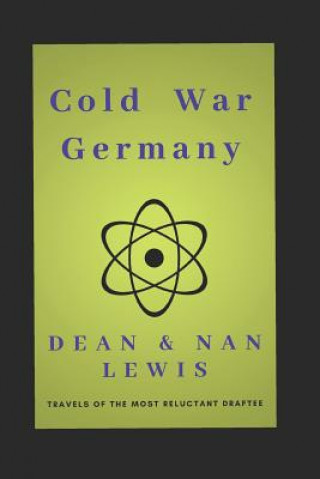 Kniha Cold War Germany: Travels of the Most Reluctant Draftee Nan Lewis