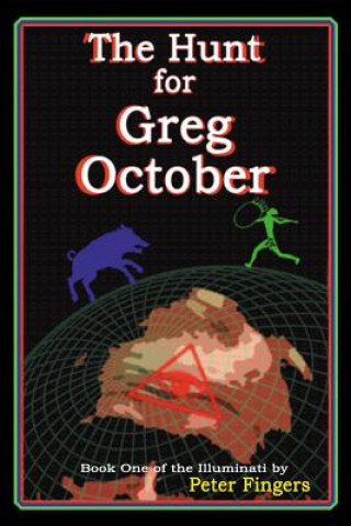 Kniha The Hunt for Greg October: Book One of the Illuminati Peter Fingers