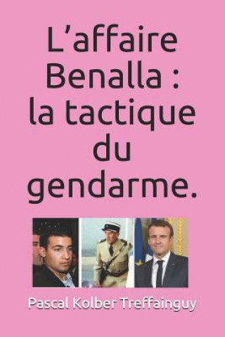 Kniha L'Affaire Benalla: La Tactique Du Gendarme. Pascal Treffainguy