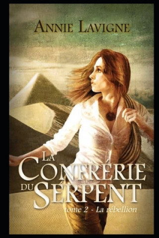 Libro La Confrérie du Serpent: Tome 2 La rébellion Annie LaVigne