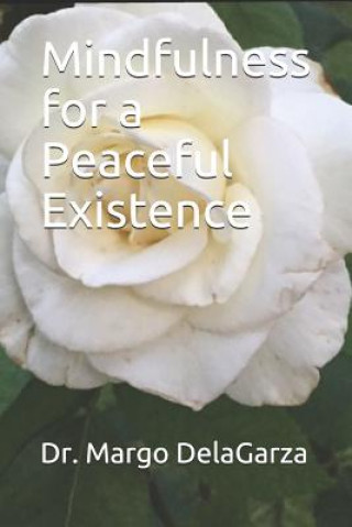 Knjiga Mindfulness for a Peaceful Existence Margo Delagarza