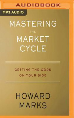 Digital Mastering the Market Cycle: Getting the Odds on Your Side Howard Marks