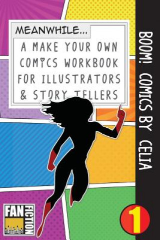 Könyv Boom! Comics by Celia: A What Happens Next Comic Book for Budding Illustrators and Story Tellers Bokkaku Dojinshi