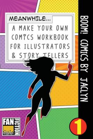 Knjiga Boom! Comics by Jaclyn: A What Happens Next Comic Book for Budding Illustrators and Story Tellers Bokkaku Dojinshi