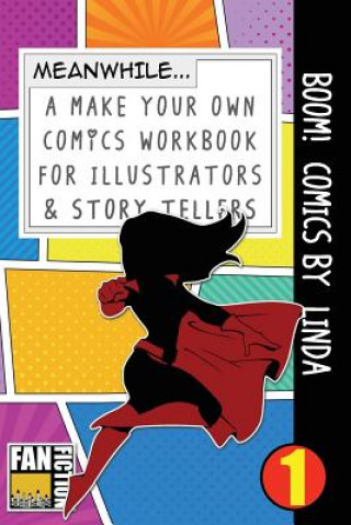 Kniha Boom! Comics by Linda: A What Happens Next Comic Book for Budding Illustrators and Story Tellers Bokkaku Dojinshi