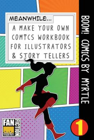 Knjiga Boom! Comics by Myrtle: A What Happens Next Comic Book for Budding Illustrators and Story Tellers Bokkaku Dojinshi